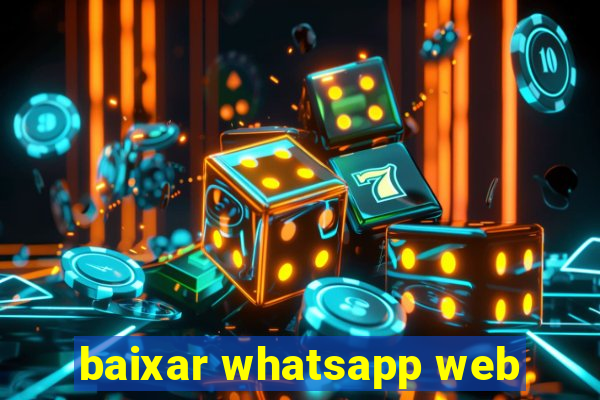 baixar whatsapp web